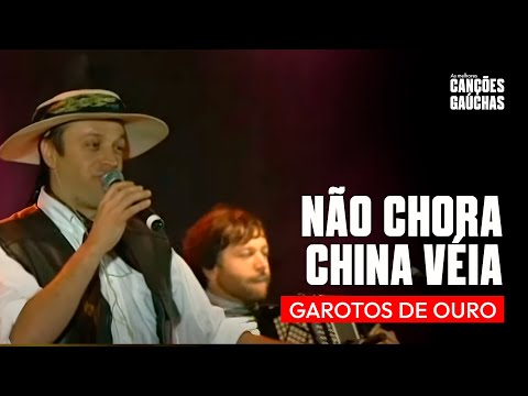 NÃO CHORA CHINA VÉIA - GAROTOS DE OURO