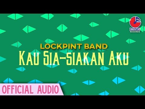 Lockpint Band - Kau Sia-siakan Aku (Official Audio)