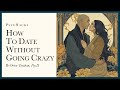 How to date without going crazy: walking the razor's edge
