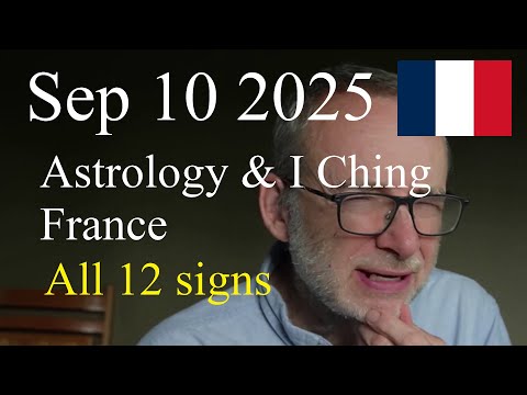 Wed Sept 10 2025 astrology: ALL 12 SIGNS, France, Macron