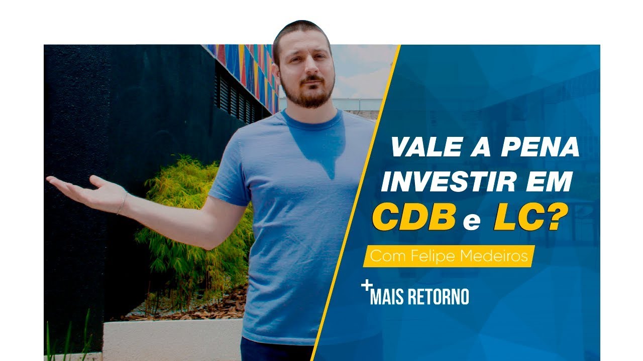 Vale a pena investir em CDB e LC? 7 Vantagens e Desvantagens – Ep. 3