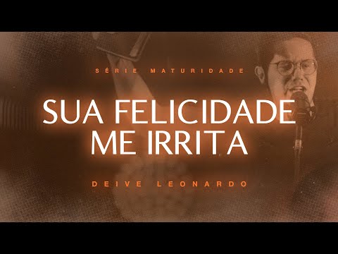 Your happiness irritates me | Deive Leonardo