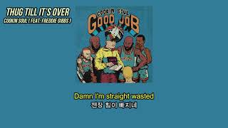 🔥들으면 고개가 절로 움직일 노래 / Thug Till It's Over - Cookin Soul Feat. Freddie Gibbs 가사번역