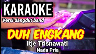 Download lagu DUH ENGKANG - Itje Trisnawati | Karaoke dut band mix male tones | Lyrics mp3 Download lagu DUH ENGKANG - Itje Trisnawati | Karaoke dut band mix male tones | Lyrics mp3