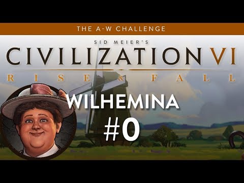 Let's Play Civilization 6: Rise and Fall - Deity - Wilhelmina part 0