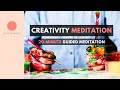 BUILD CREATIVITY (20 Minute Guided Meditation)