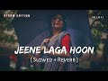 Jeene Laga Hoon Slowed Reverb Atif Aslam Shreya Ghoshal Storm Edition SR Lofi