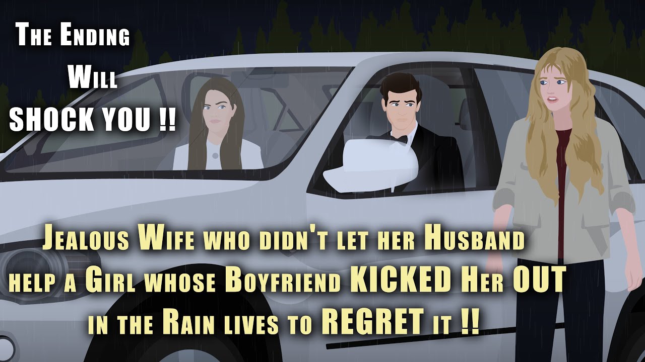 Jealous Wife didn't let her Husband help a Girl whose boyfriend KICKED Her OUT !! Animated Story