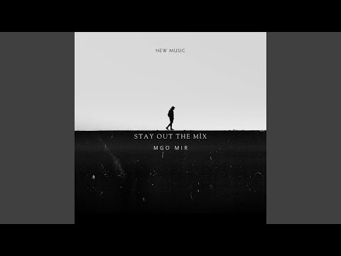 Download MGO MIR - Stay Out The Mix MP3