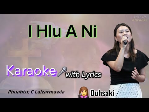 I Hlu A Ni🎤 KARAOKE ( 👩‍🎤Duhsaki )