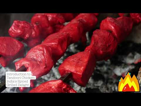 Unlocking the Secrets of Tandoori Chicken: India's Spiced Grilled Marvel 101