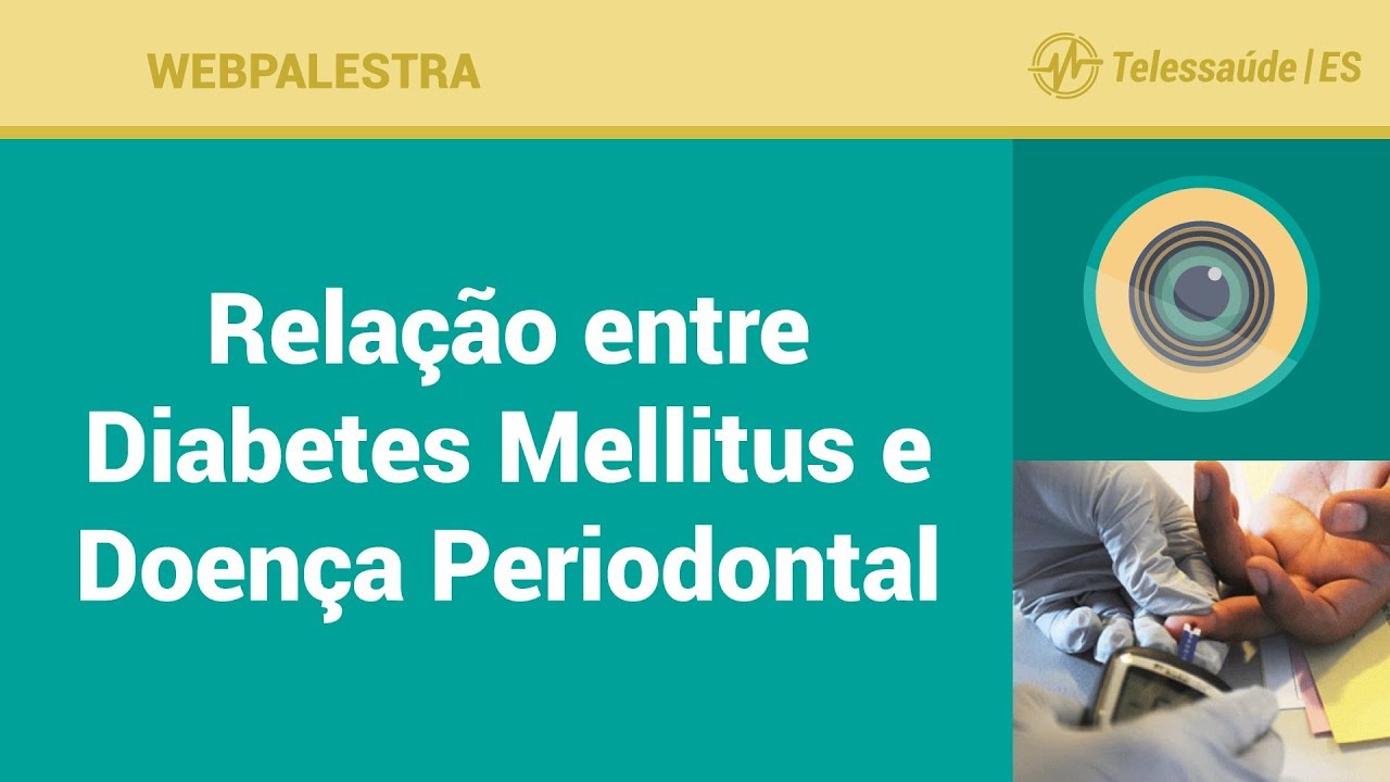 WebPalestra: Relação entre Diabetes Mellitus e Doença Periodontal - Uma Abordagem na APS