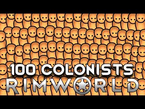 I Went from 1 to 100 Colonists in RimWorld