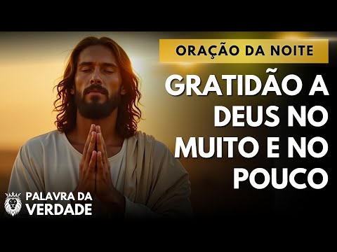 Oração da Noite de Hoje 26/01 - Agradeça a Deus Pelo Que Tem Com Essa Oração - Mensagem e Oração
