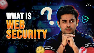 All About WEB SECURITY | Web Security for Full Stack Developers | Geek