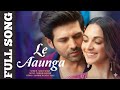 Le Aaunga Full Video Kartik Aaryan Kiara Advani SatyaPrem Ki Katha Arijit Singh