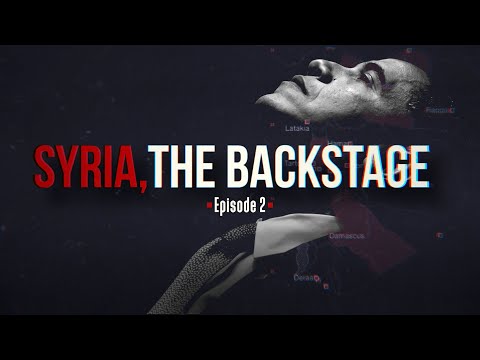 Syria, the Backstage - Episode 2