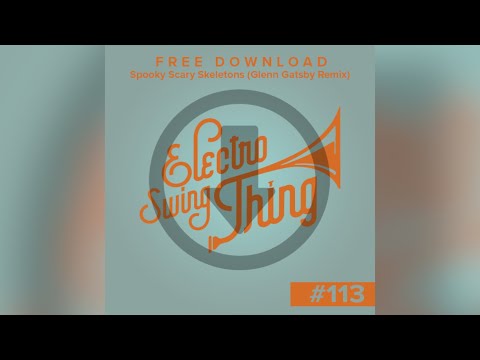 Spooky Scary Skeletons (Glenn Gatsby Remix) // Electro Swing Thing FREE DOWNLOAD #113