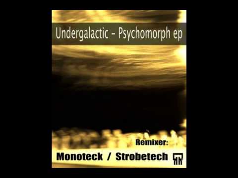 Undergalactic - Psychomorph (Strobetech remix) - Psychomorph EP