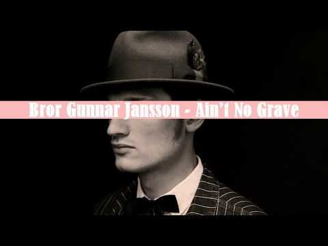 Bror Gunnar Jansson - Ain’t No Grave