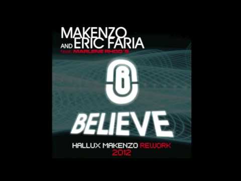 Hallux Makenzo & Eric Faria ft Marlene Rhod's   Believe Rework 2012