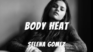 Body Heat - Selena Gomez (Lyrics)