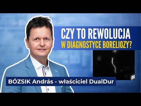 Czym różni się DualDur od innych badań na boreliozę? | Andras Bozsik - właściciel DualDur