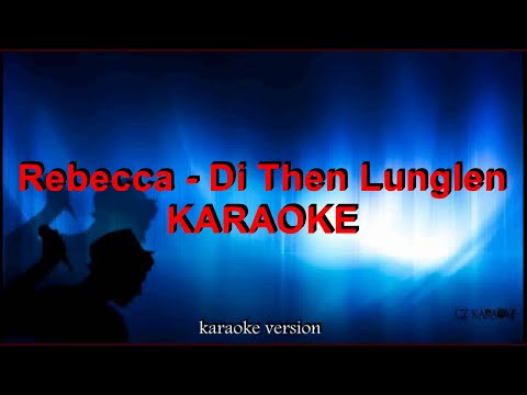 Rebecca Saimawii - Di Then Lunglen Karaoke + Lyric
