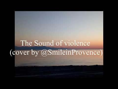 The sound of violence (cover by @SmileinProvence