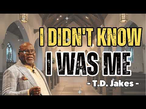 I Didn't Know I Was Me - Bishop T.D. Jakes