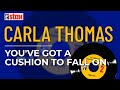 Carla Thomas - You've Got A Cushion To Fall On (Official Audio)