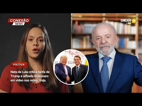 Vídeo: Neta de Lula critica tarifa de Trump e alfineta Bolsonaro em vídeo nas redes. Veja.