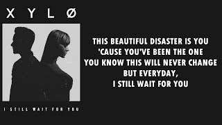 XYLØ - I Still Wait For You (Lyrics)