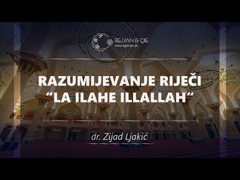 Razumijevanje riječi "la ilahe illallah" - dr. Zijad Ljakić