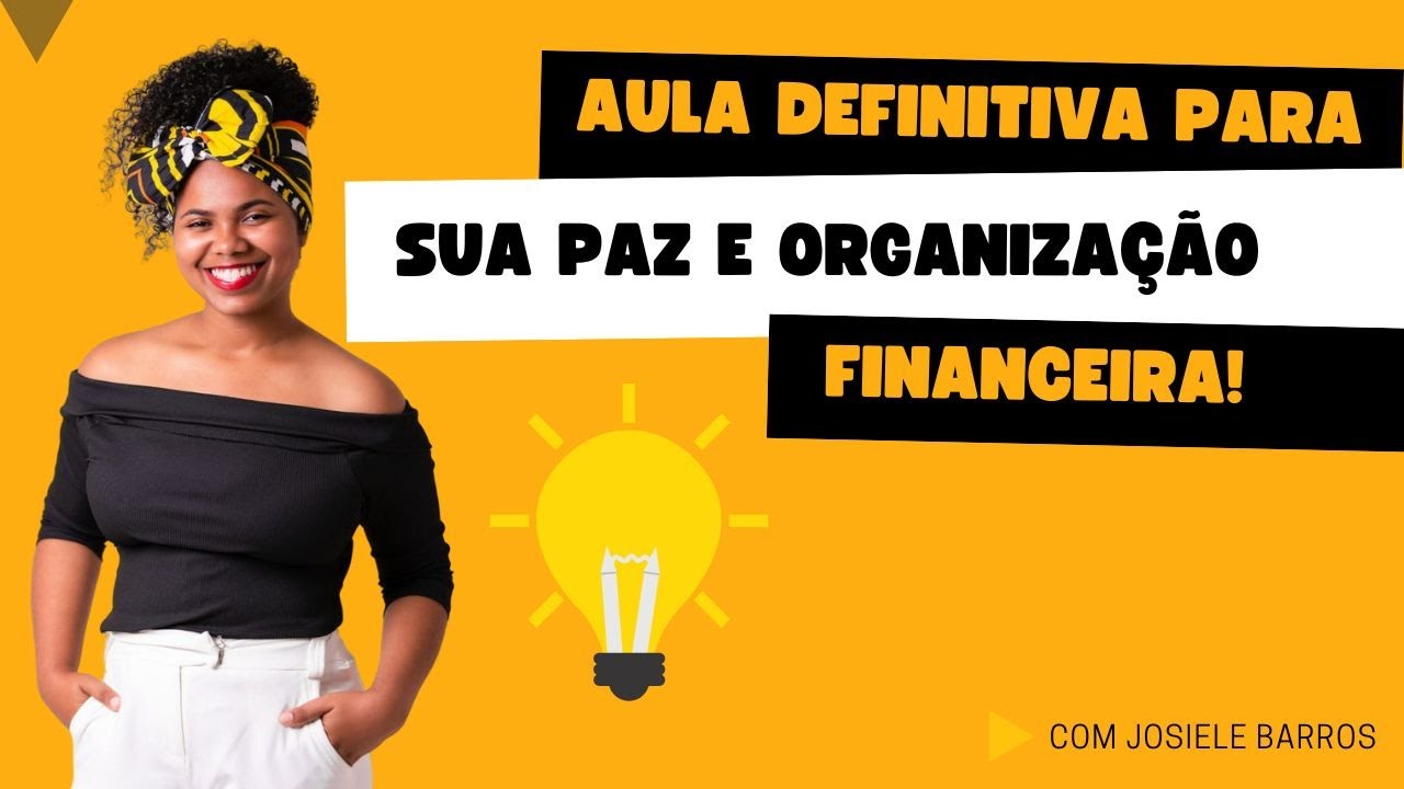 Aula definitiva para sua paz e organização financeira