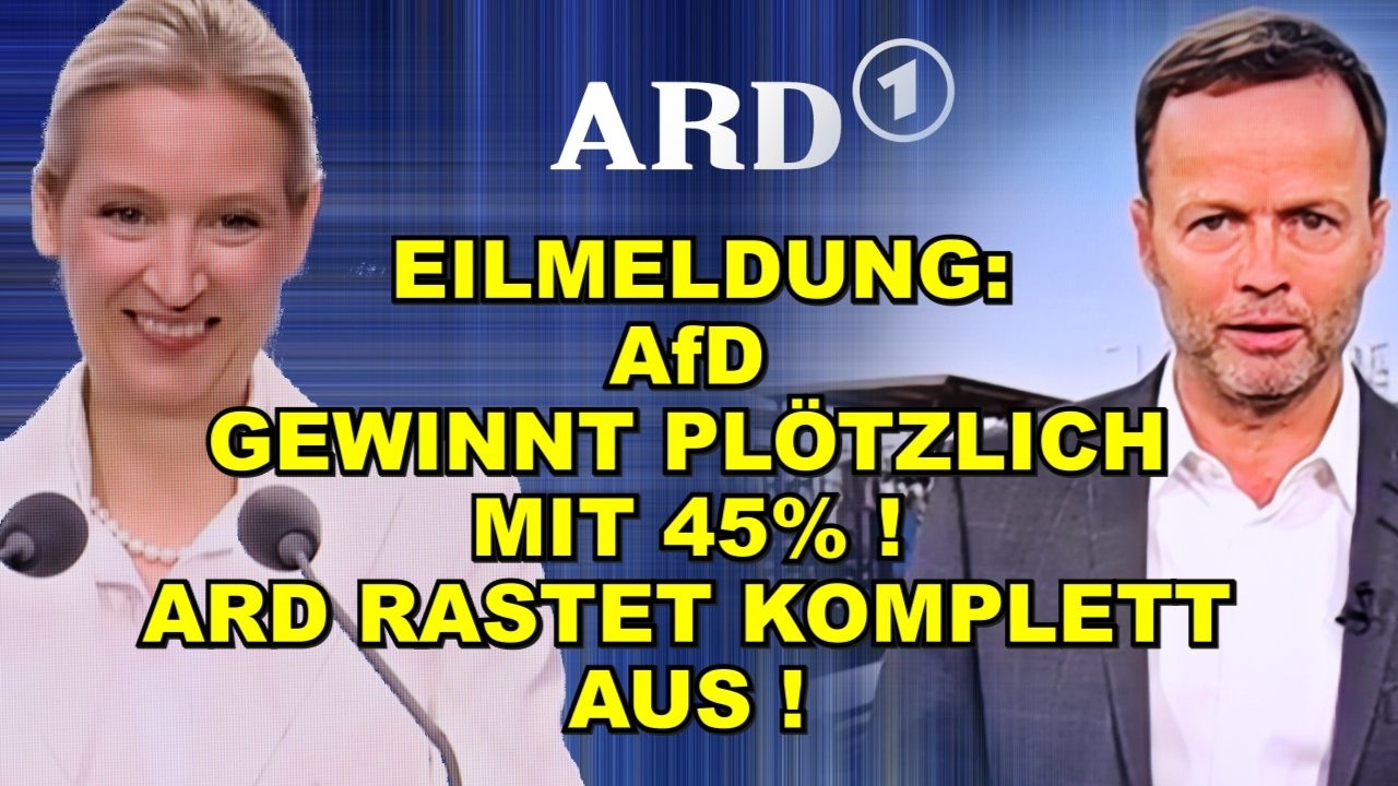 EIL: AfD GEWINNT MIT 45%! ARD RASTET AUS!
