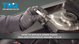 How to Replace Spark Plugs 2016-2025 Chevrolet Malibu 1.5L L4