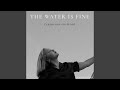 The Water Is Fine (Crimson Edition)