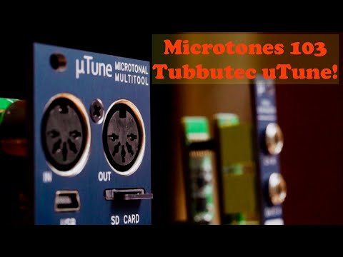 Microtones 103 - Tubbutec uTune, the right multitool for the job!