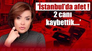 #canlı | İSTANBUL'DA AFET ! 2 CANI KAYBETTİK... | Özlem Gürses
