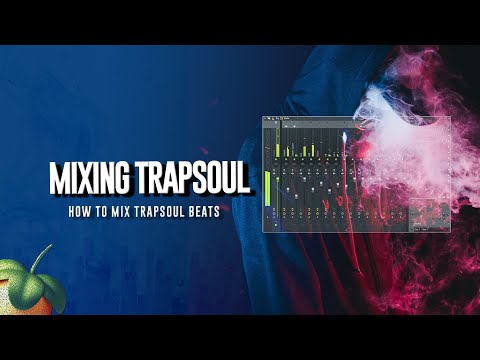 How To Mix A Trapsoul Beat In FL Studio