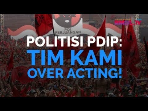 Politisi PDIP: Tim Kami Over Acting!