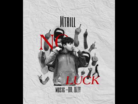 MTrill- No Luck (official audio) Prod.By @Dr.OzzzzY#rap #hiphop