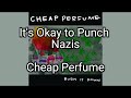 It S Okay To Punch Nazis Cheap Perfume Karaoke Version Unofficial