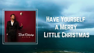 Brett Eldredge - Have Yourself a Merry Little Christmas (Lyrics) 🎵