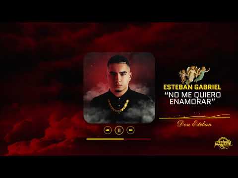 Esteban Gabriel - No Me Quiero Enamorar
