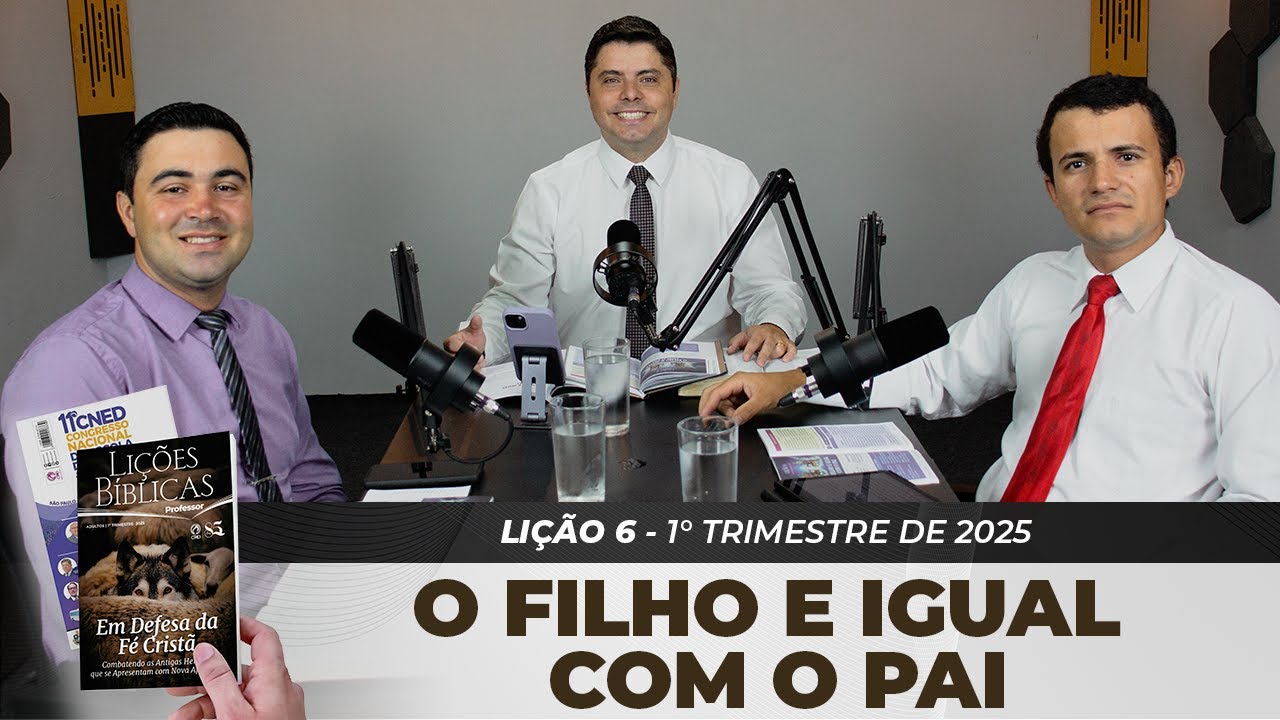 EBD | 6ª LIÇÃO: “O FILHO É IGUAL COM O PAI” | 1° TRIMESTRE DE 2025
