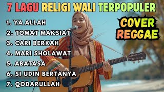 Download lagu 7 Lagu Religi WALI Versi Reggae 2026 🌴 Menenangkan Hati | Ya Allah, Tobat Maksiat, Mari Sholawat mp3