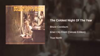 Bruce Cockburn - The Coldest Night Of The Year