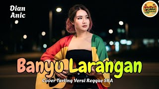 Download lagu Luruh sing kayang apa moal nemu sing.. Reggae SKA Tarling – BANYU LARANGAN - Dian Anic mp3